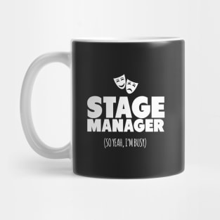 Stage Manager So Yeah I'm Busy! Mug